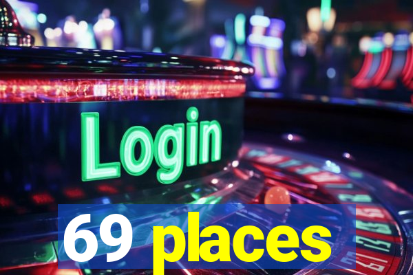 69 places